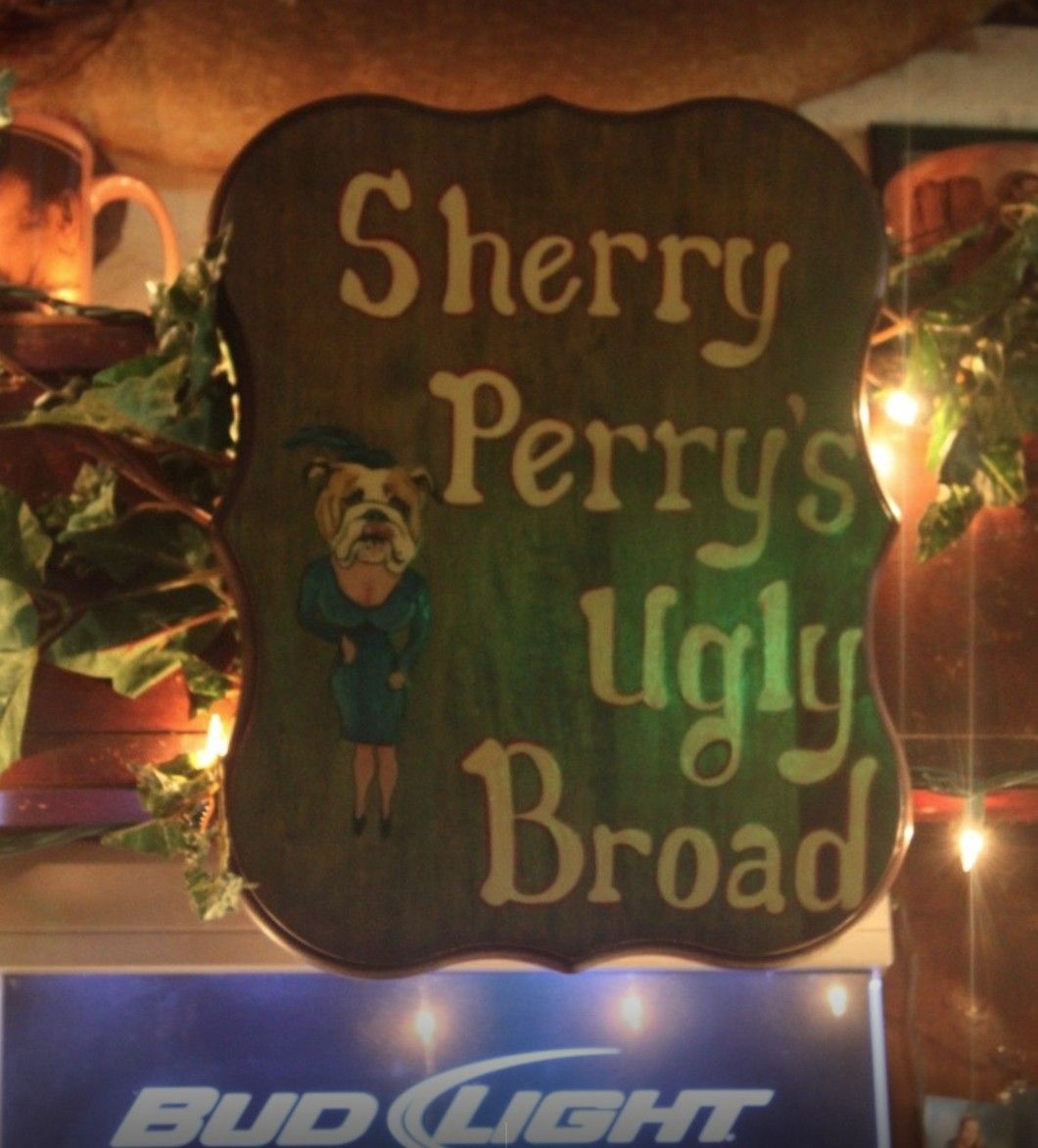 Sign that says 'Sherry Perry's Ugly Broad.