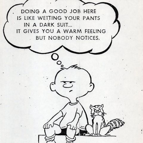 Scan of comic showing a person with a thought bubble that says 'Doing a good job here is like wetting your pants in a dark suit... It give you a warm feeling but nobody notices.