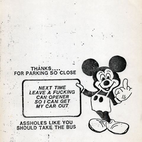 Scan of Mickey Mouse holding up a sign saying 'Thanks... for parking so close. Next time leave a fucking can opener so I can get my car out. Assholes like you should take the bus.